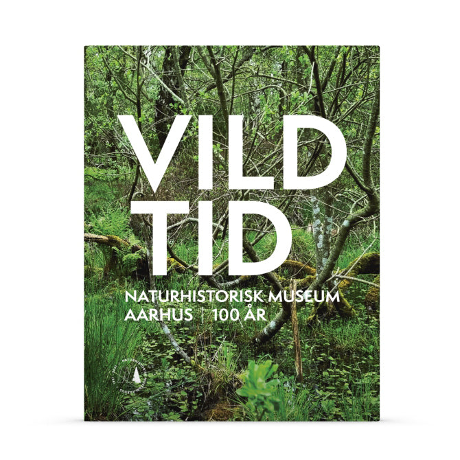 VILD TID - Naturhistorisk Museum Aarhus - 100 år