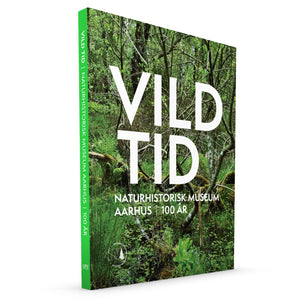 VILD TID - Naturhistorisk Museum Aarhus - 100 år